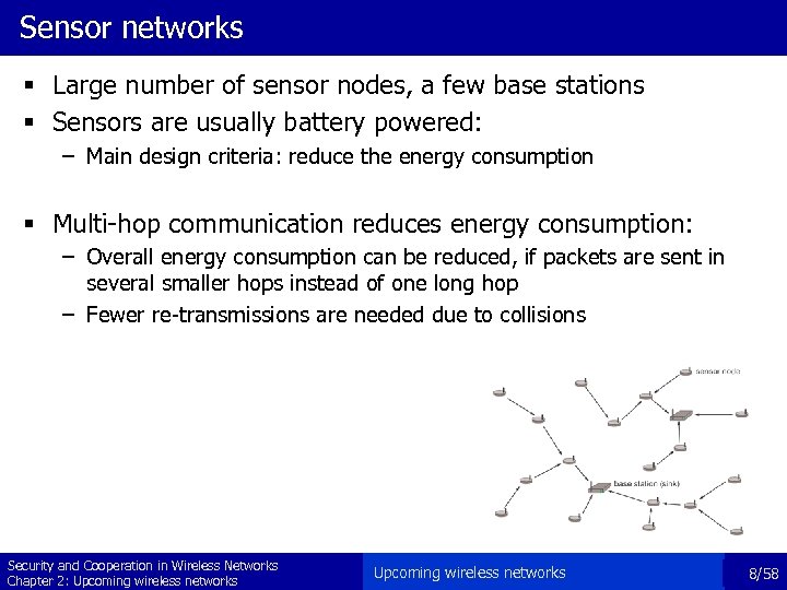 Sensor networks § Large number of sensor nodes, a few base stations § Sensors