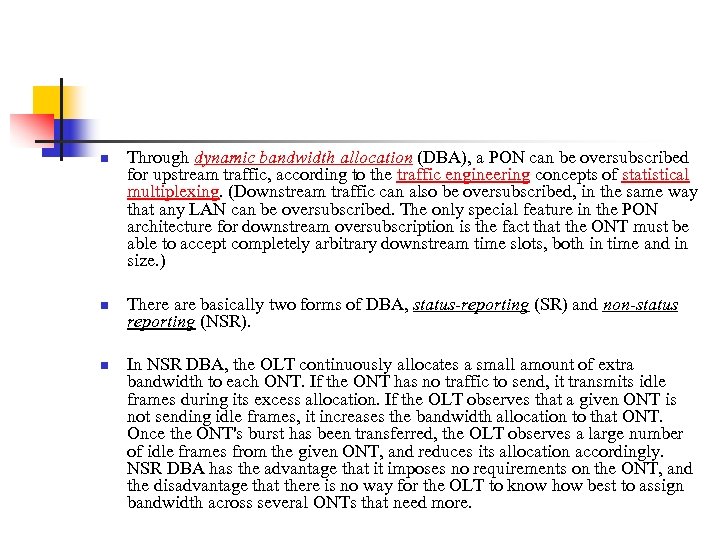 n n n Through dynamic bandwidth allocation (DBA), a PON can be oversubscribed for