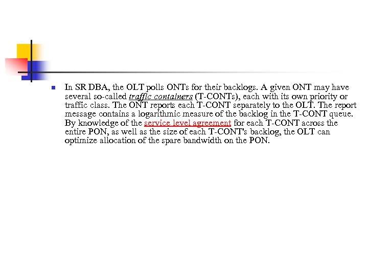 n In SR DBA, the OLT polls ONTs for their backlogs. A given ONT