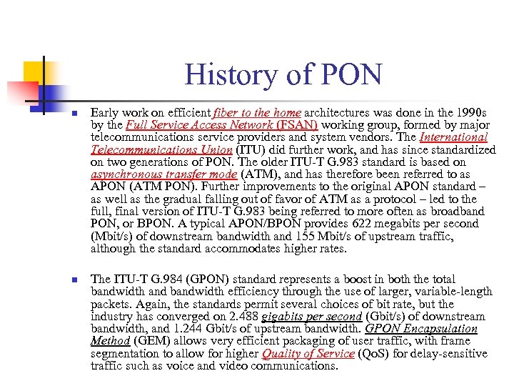 History of PON n n Early work on efficient fiber to the home architectures