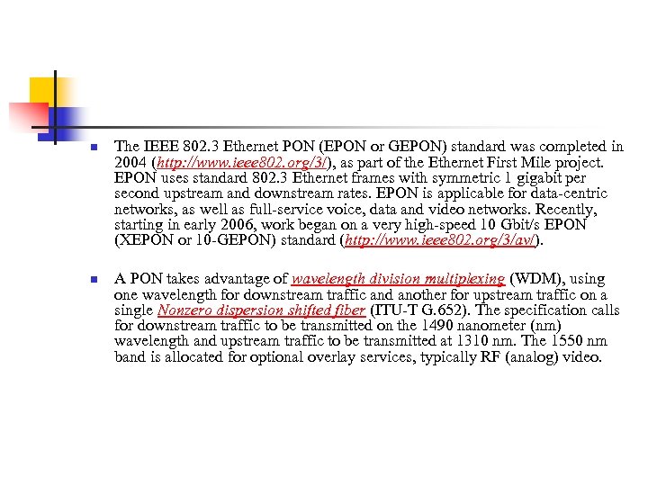 n n The IEEE 802. 3 Ethernet PON (EPON or GEPON) standard was completed