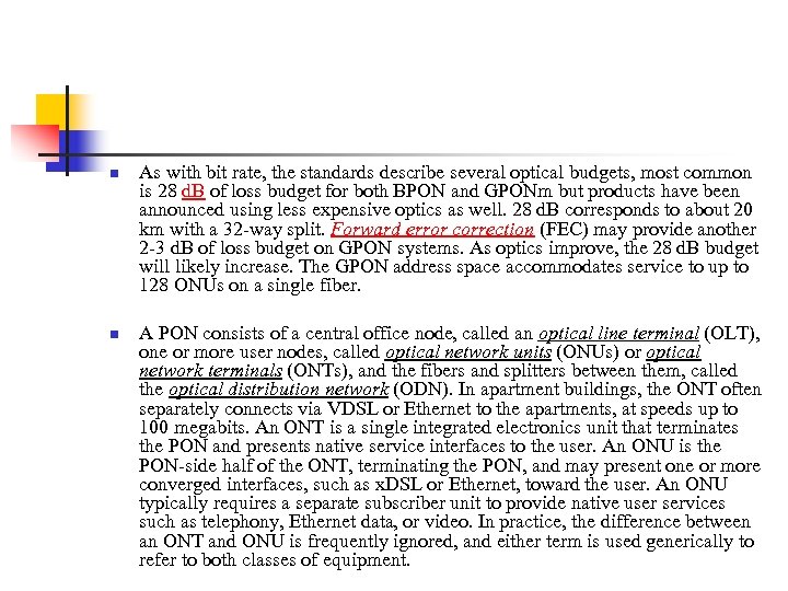 n n As with bit rate, the standards describe several optical budgets, most common