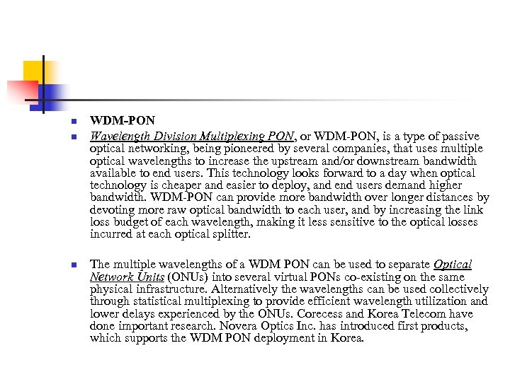 n n n WDM-PON Wavelength Division Multiplexing PON, or WDM-PON, is a type of