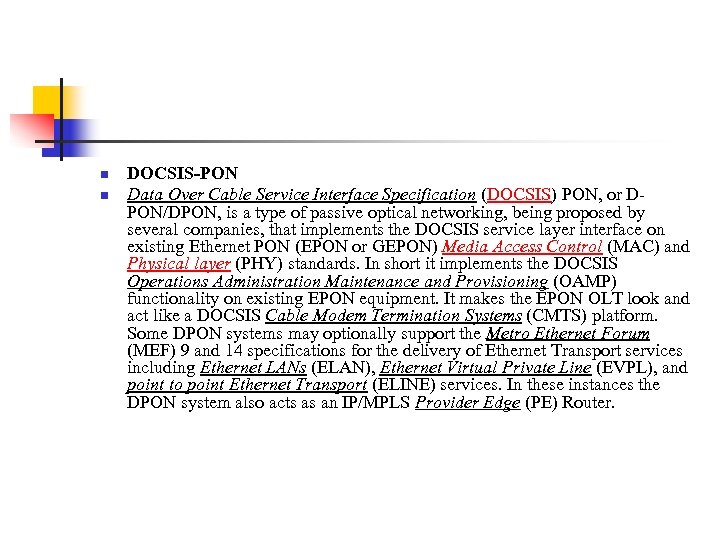 n n DOCSIS-PON Data Over Cable Service Interface Specification (DOCSIS) PON, or DPON/DPON, is