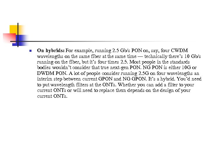 n On hybrids: For example, running 2. 5 Gb/s PON on, say, four CWDM