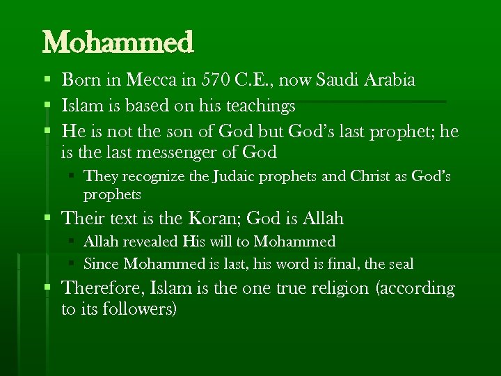 Mohammed § § § Born in Mecca in 570 C. E. , now Saudi