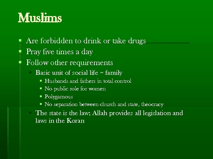 Muslims § § § Are forbidden to drink or take drugs Pray five times