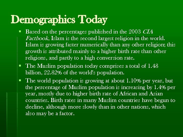 Demographics Today § Based on the percentages published in the 2003 CIA Factbook, Islam