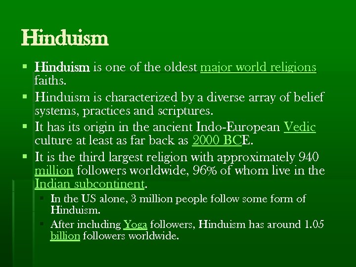 Hinduism § Hinduism is one of the oldest major world religions faiths. § Hinduism