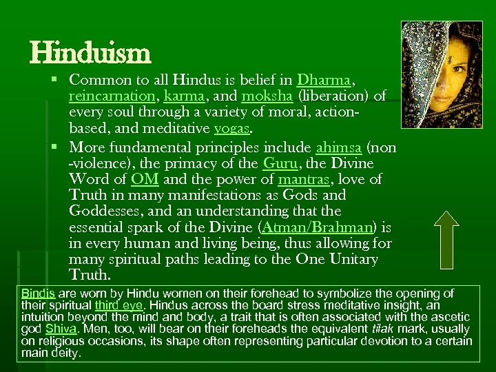 Hinduism § Common to all Hindus is belief in Dharma, reincarnation, karma, and moksha