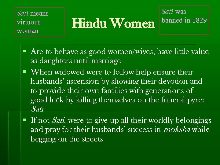 Sati means virtuous woman Hindu Women Sati was banned in 1829 § Are to