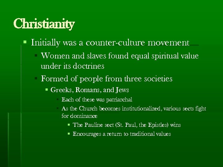 Christianity § Initially was a counter-culture movement § Women and slaves found equal spiritual