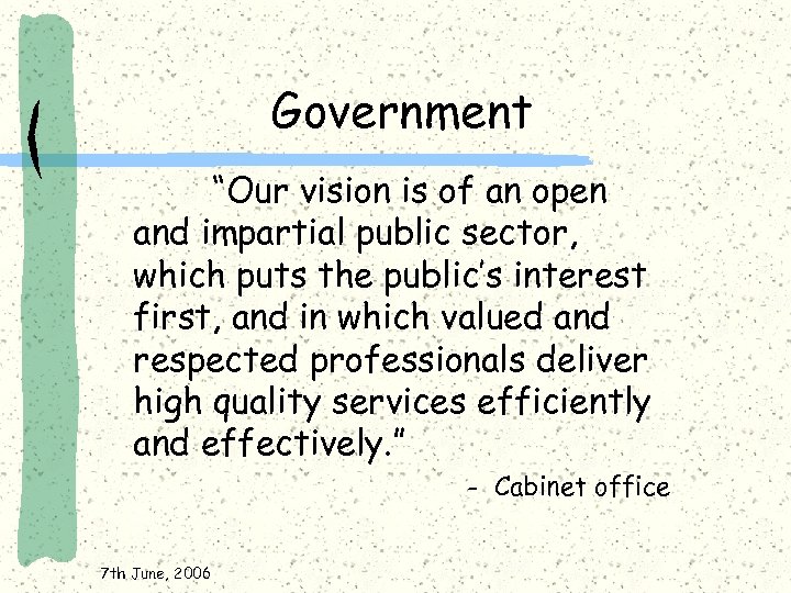 Government “Our vision is of an open and impartial public sector, which puts the