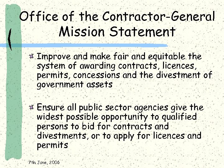 Office of the Contractor-General Mission Statement Improve and make fair and equitable the system