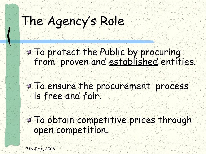 The Agency’s Role To protect the Public by procuring from proven and established entities.