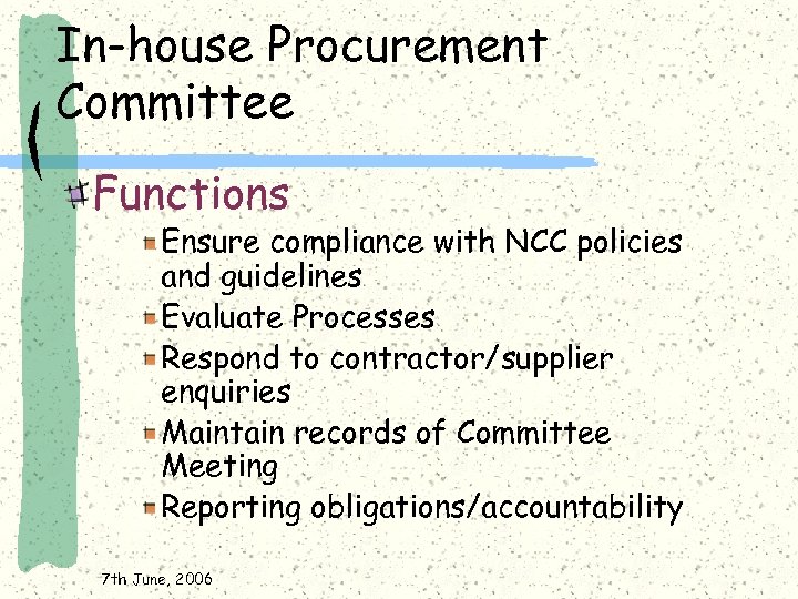 In-house Procurement Committee Functions Ensure compliance with NCC policies and guidelines Evaluate Processes Respond