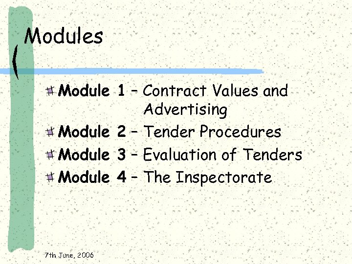 Modules Module 1 – Contract Values and Advertising Module 2 – Tender Procedures Module