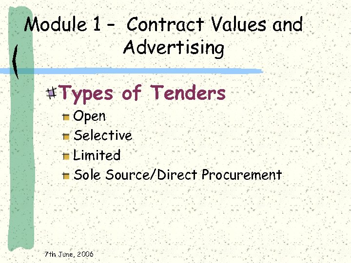 Module 1 – Contract Values and Advertising Types of Tenders Open Selective Limited Sole