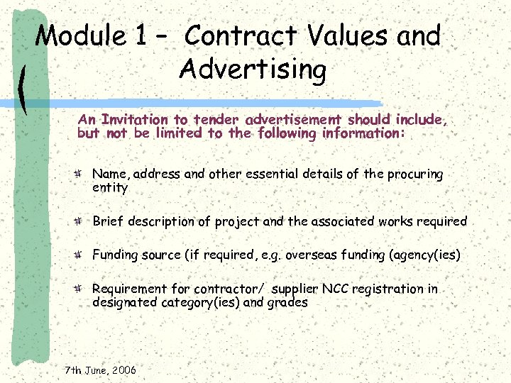 Module 1 – Contract Values and Advertising An Invitation to tender advertisement should include,