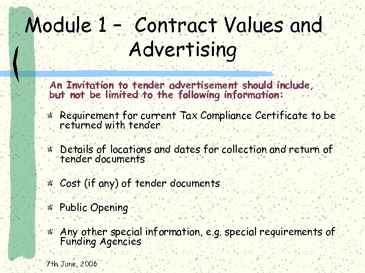 Module 1 – Contract Values and Advertising An Invitation to tender advertisement should include,