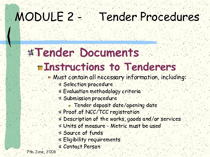 MODULE 2 - Tender Procedures Tender Documents Instructions to Tenderers Must contain all necessary