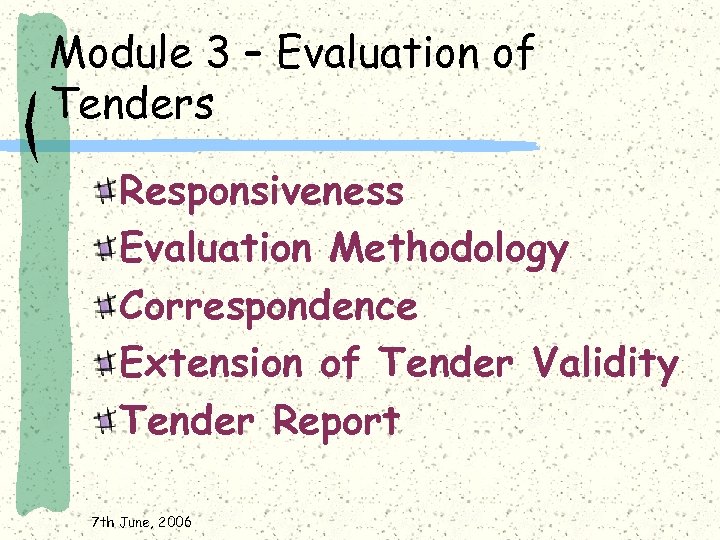 Module 3 – Evaluation of Tenders Responsiveness Evaluation Methodology Correspondence Extension of Tender Validity