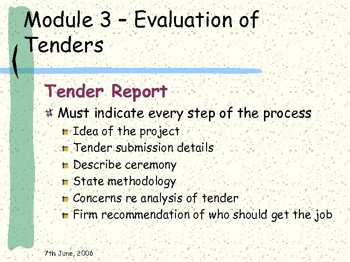 Module 3 – Evaluation of Tenders Tender Report Must indicate every step of the