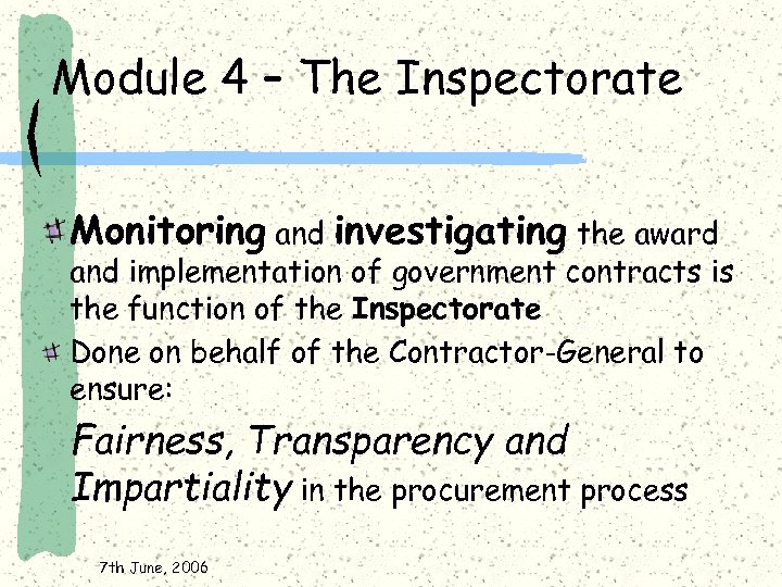 Module 4 – The Inspectorate Monitoring and investigating the award and implementation of government