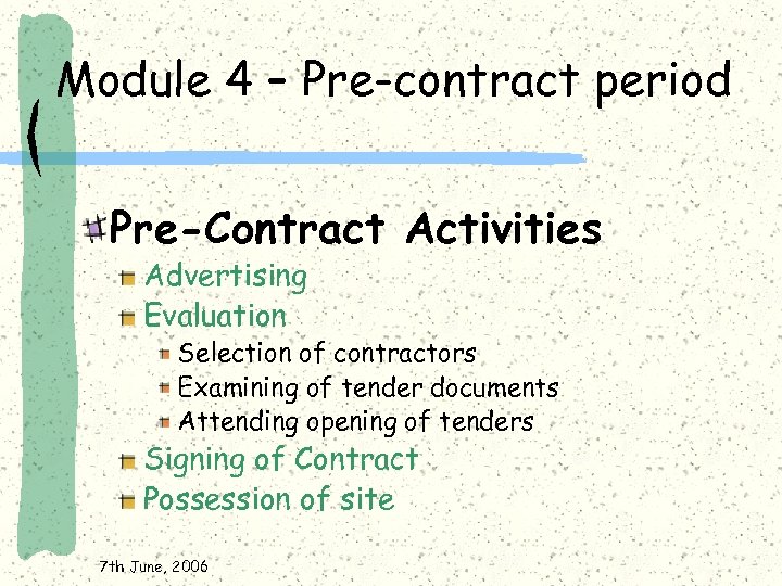 Module 4 – Pre-contract period Pre-Contract Activities Advertising Evaluation Selection of contractors Examining of