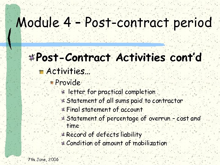 Module 4 – Post-contract period Post-Contract Activities cont’d Activities… Provide letter for practical completion