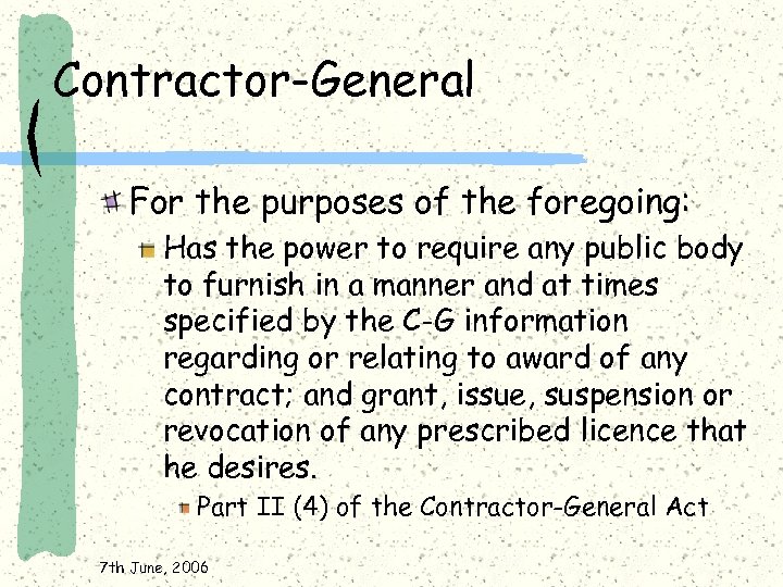 Contractor-General For the purposes of the foregoing: Has the power to require any public