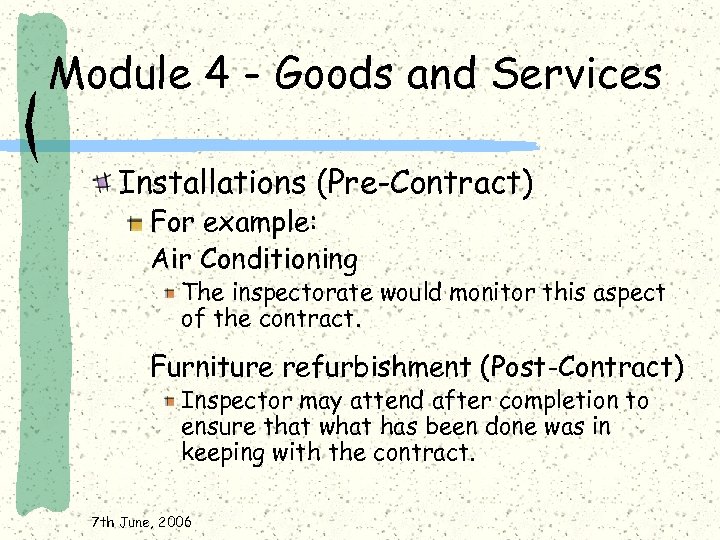 Module 4 - Goods and Services Installations (Pre-Contract) For example: Air Conditioning The inspectorate