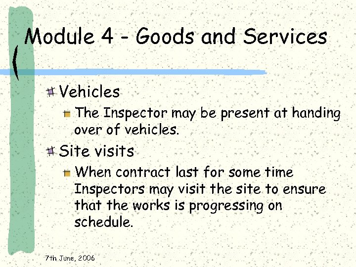 Module 4 - Goods and Services Vehicles The Inspector may be present at handing