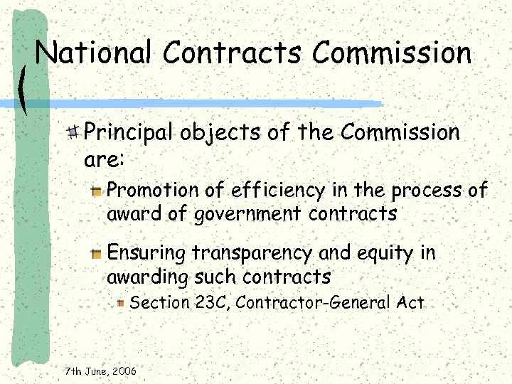 National Contracts Commission Principal objects of the Commission are: Promotion of efficiency in the