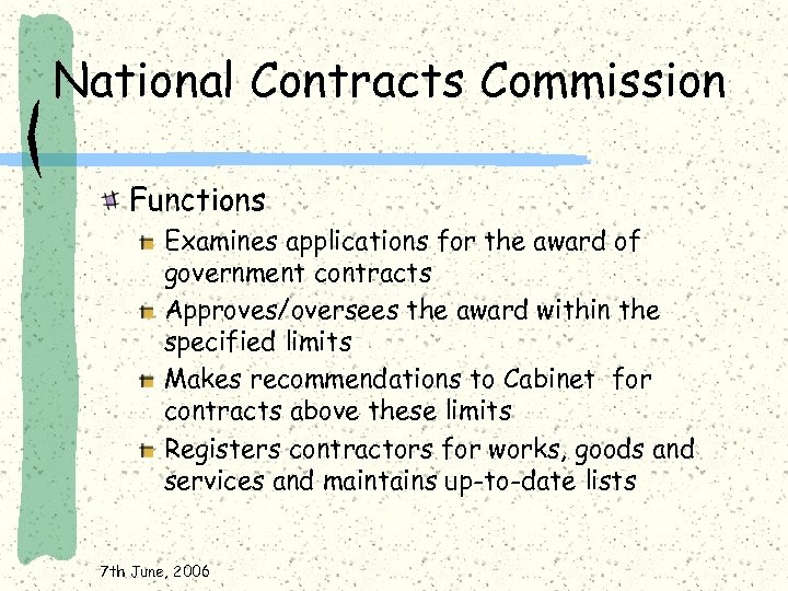 National Contracts Commission Functions Examines applications for the award of government contracts Approves/oversees the