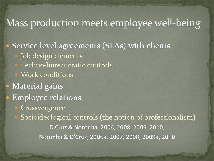 Mass production meets employee well-being Service level agreements (SLAs) with clients Job design elements