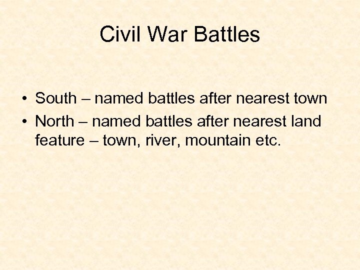 Civil War Battles • South – named battles after nearest town • North –