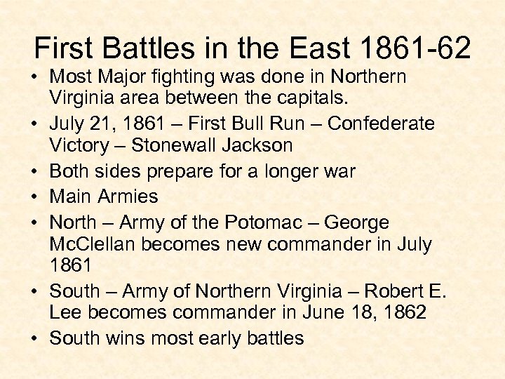 First Battles in the East 1861 -62 • Most Major fighting was done in