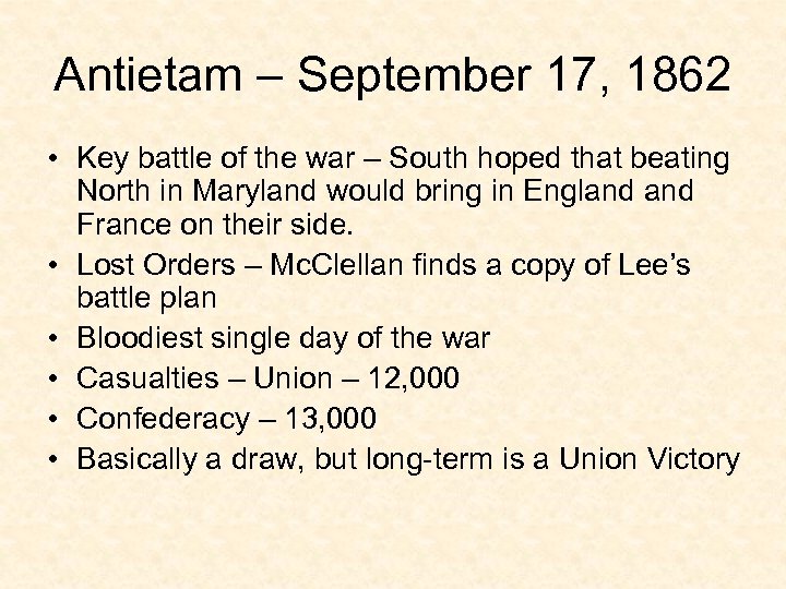 Antietam – September 17, 1862 • Key battle of the war – South hoped