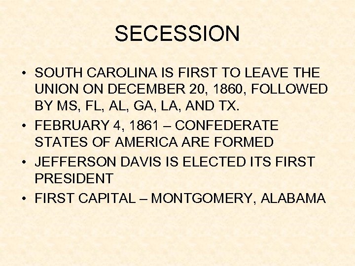 SECESSION • SOUTH CAROLINA IS FIRST TO LEAVE THE UNION ON DECEMBER 20, 1860,