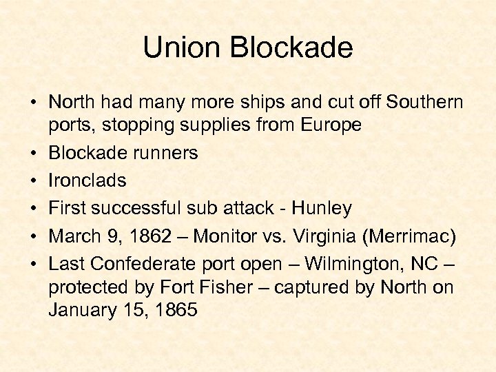 Union Blockade • North had many more ships and cut off Southern ports, stopping