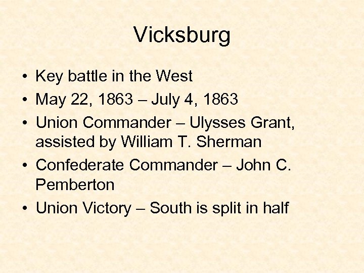 Vicksburg • Key battle in the West • May 22, 1863 – July 4,