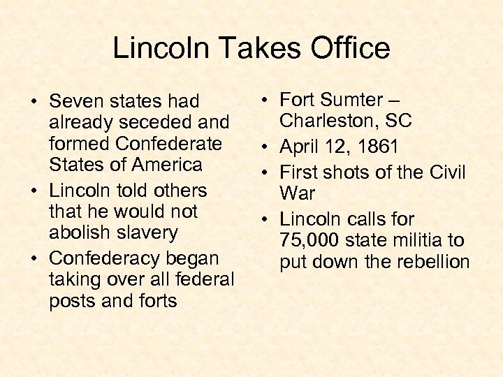 Lincoln Takes Office • Seven states had already seceded and formed Confederate States of