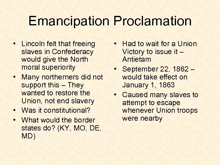 Emancipation Proclamation • Lincoln felt that freeing slaves in Confederacy would give the North