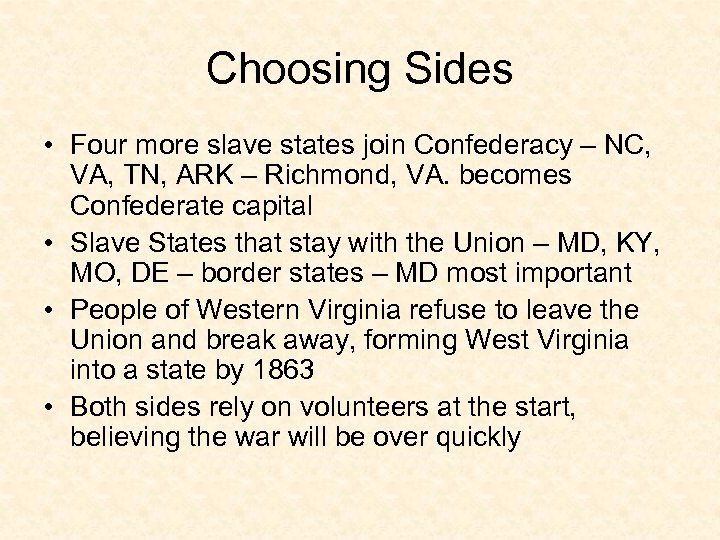 Choosing Sides • Four more slave states join Confederacy – NC, VA, TN, ARK