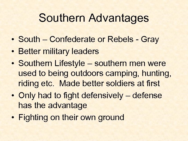 Southern Advantages • South – Confederate or Rebels - Gray • Better military leaders