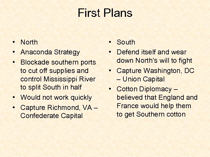 First Plans • North • Anaconda Strategy • Blockade southern ports to cut off