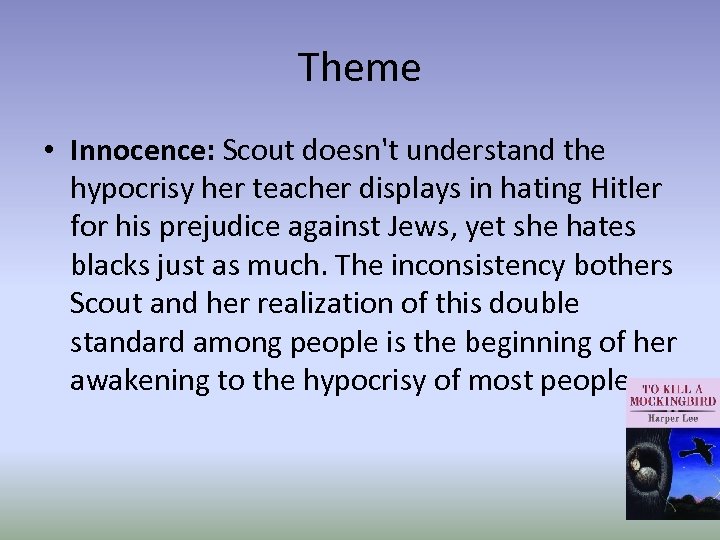 Theme • Innocence: Scout doesn't understand the hypocrisy her teacher displays in hating Hitler