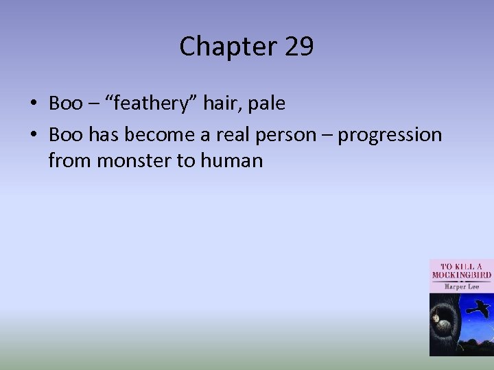 Chapter 29 • Boo – “feathery” hair, pale • Boo has become a real