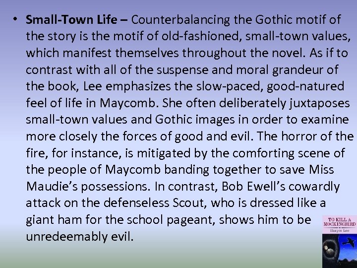  • Small-Town Life – Counterbalancing the Gothic motif of the story is the